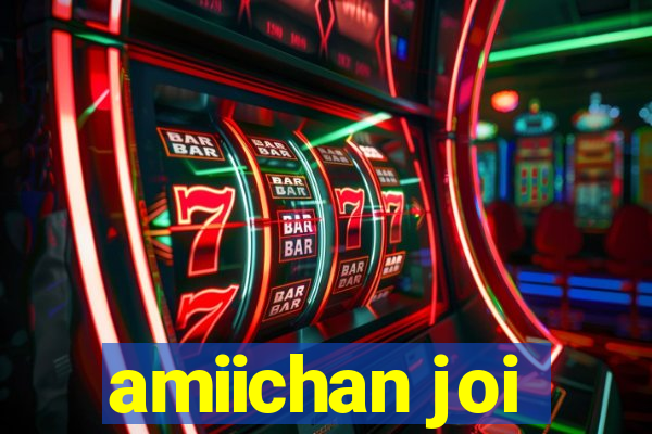 amiichan joi